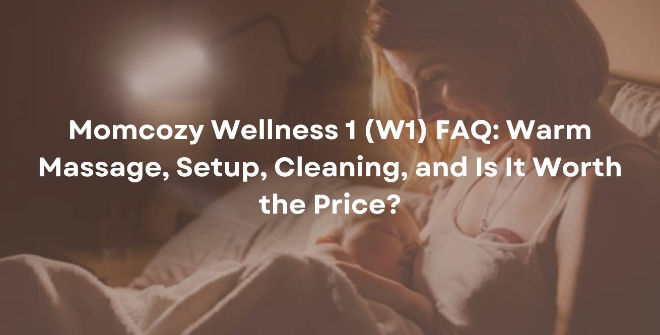 Momcozy Wellness 1 (W1) FAQ: Warm Massage, Setup, Cleaning, and Is It Worth the Price?