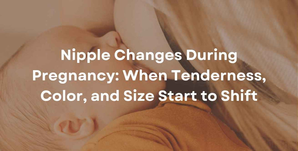 Nipple Changes During Pregnancy: When Tenderness, Color, and Size Start to Shift