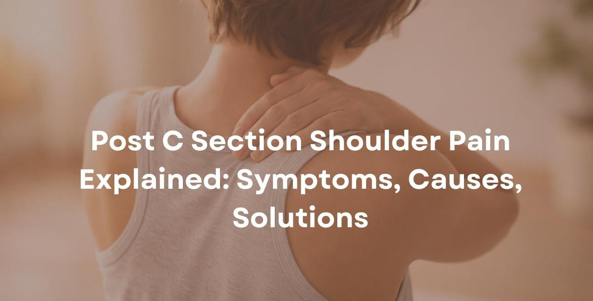 Post C Section Shoulder Pain: Causes, Relief & When to Worry