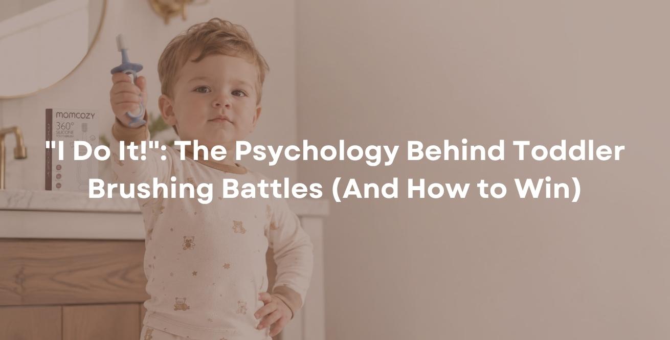 "I Do It!": The Psychology Behind Toddler Brushing Battles (And How to Win)