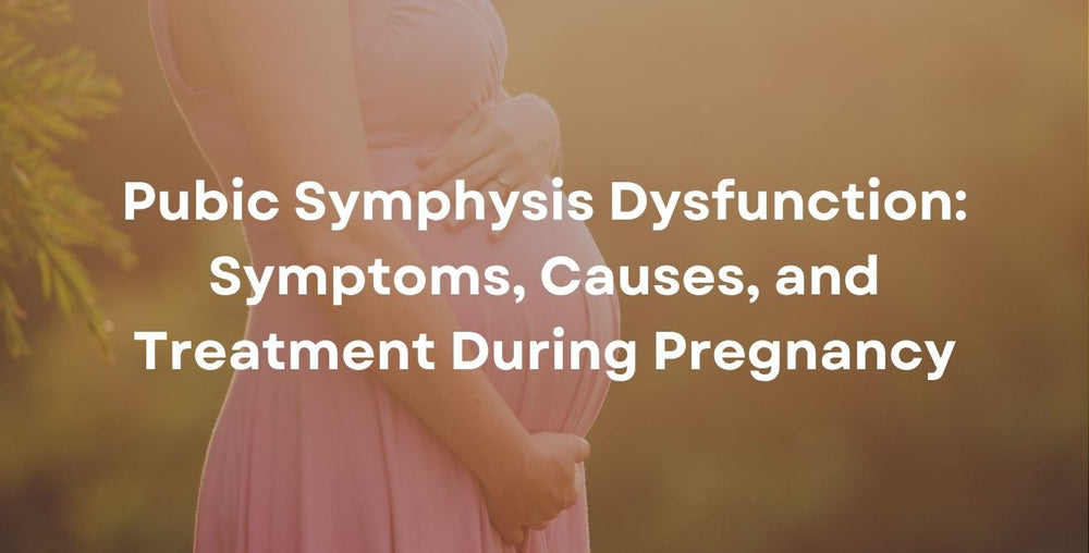 Pubic Symphysis Dysfunction: Symptoms, Causes, and Treatment During Pregnancy