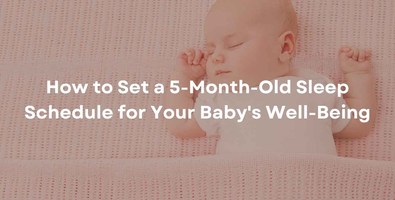 How to Set a 5-Month-Old Sleep Schedule for Your Baby's Well-Being