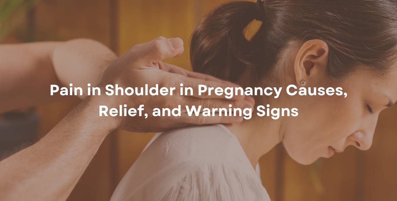 Pain in Shoulder in Pregnancy Causes, Relief, and Warning Signs