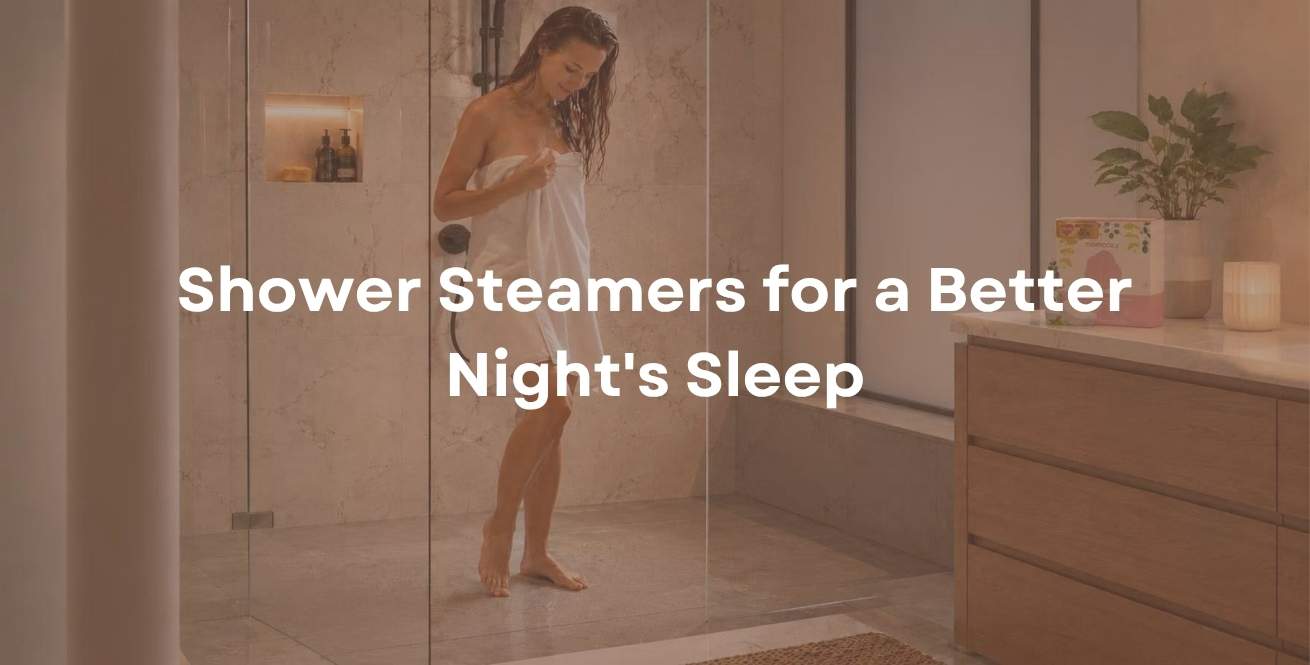 Shower Steamers for a Better Night's Sleep