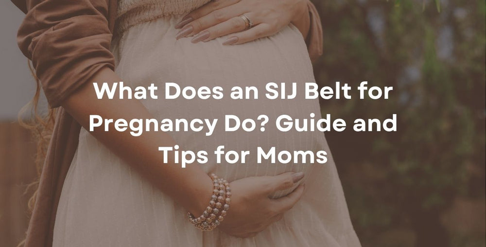 What Does an SIJ Belt for Pregnancy Do? Guide and Tips for Moms