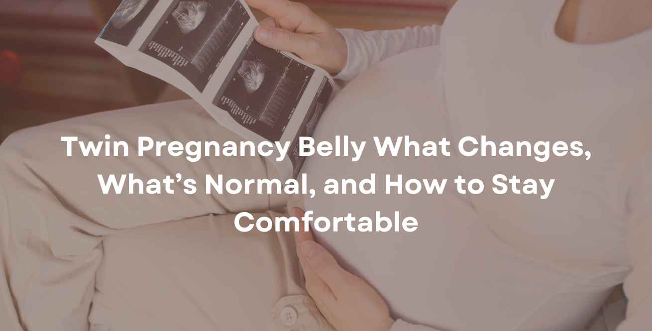 Twin Pregnancy Belly What Changes, What’s Normal, and How to Stay Comfortable
