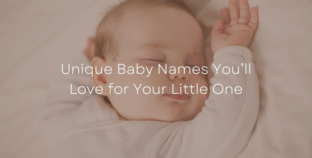 Unique Baby Names You’ll Love for Your Little One