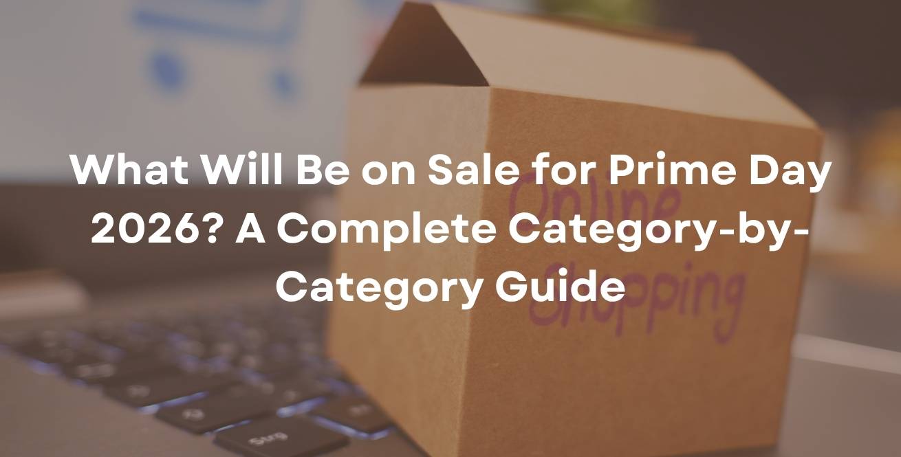 What Will Be on Sale for Prime Day 2026? A Complete Category-by-Category Guide