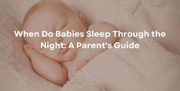 When Do Babies Sleep Through the Night: A Parent's Guide