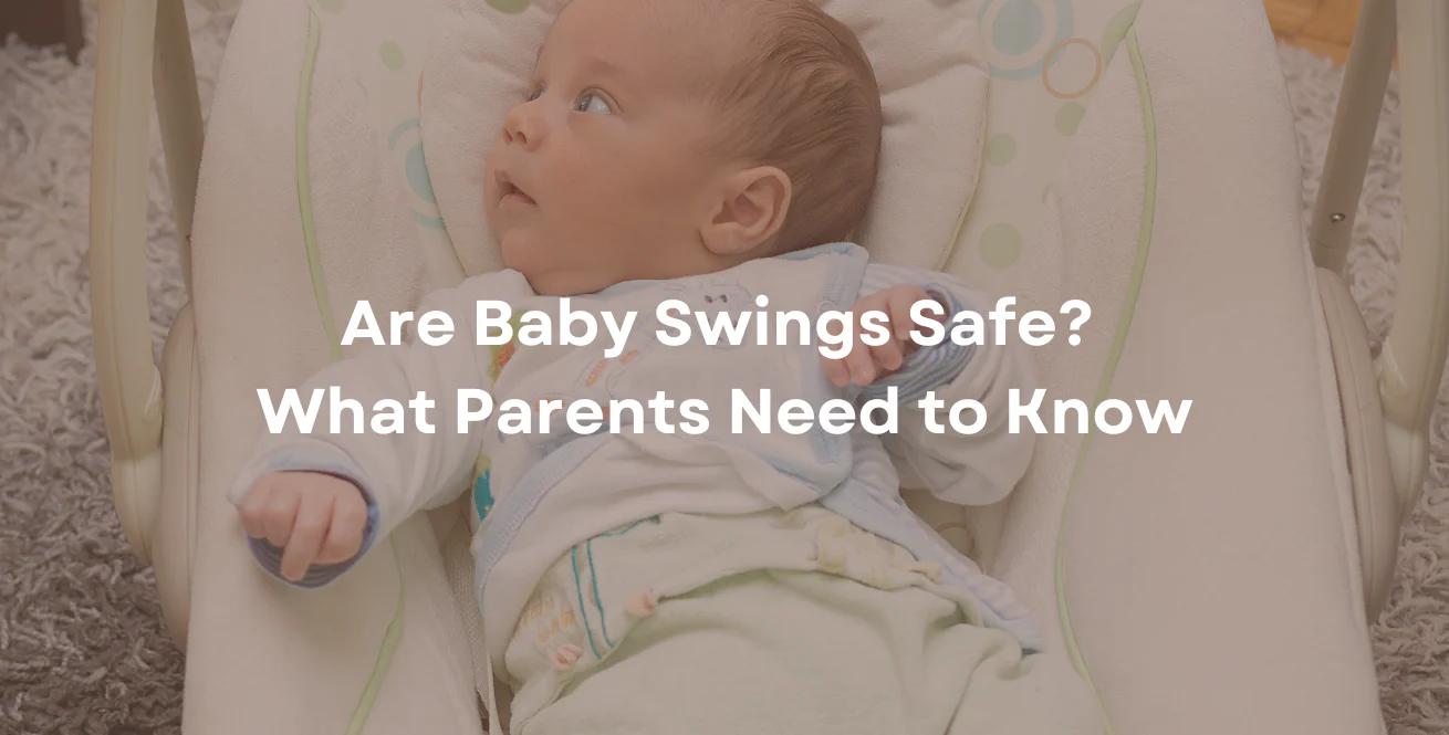 Are Baby Swings Safe? What Parents Need to Know